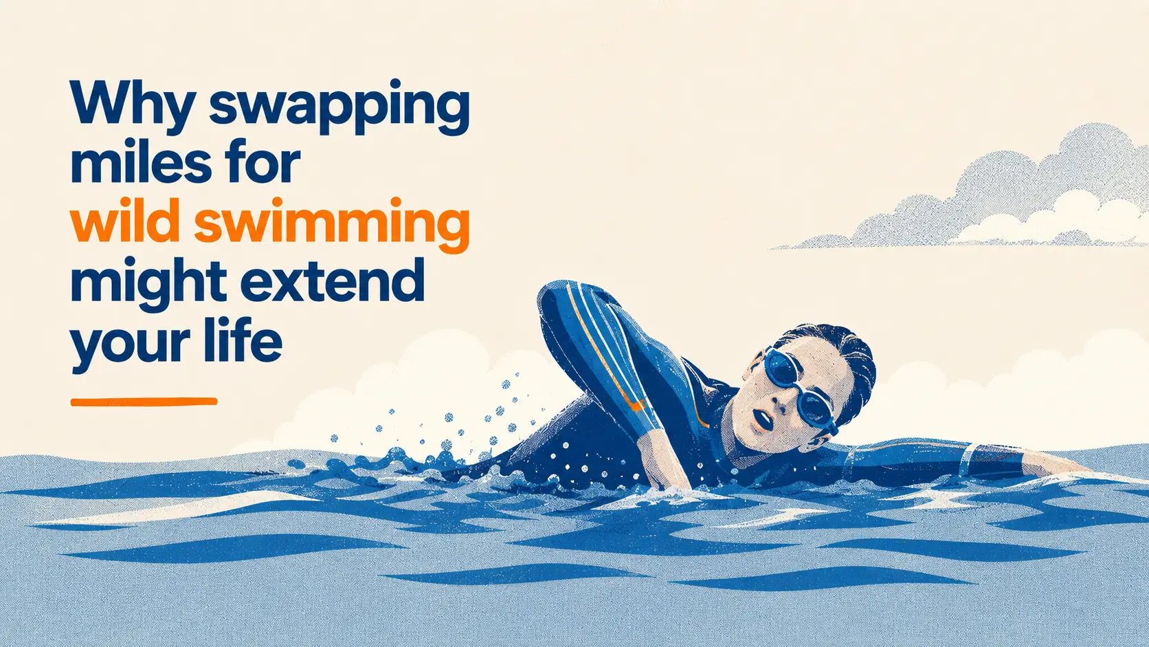 Why swapping miles for wild swimming might extend your life