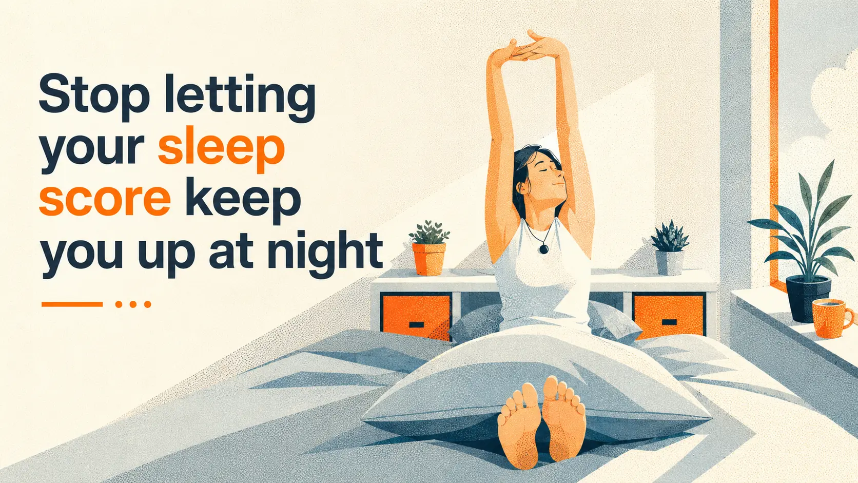 Stop letting your sleep score keep you up at night