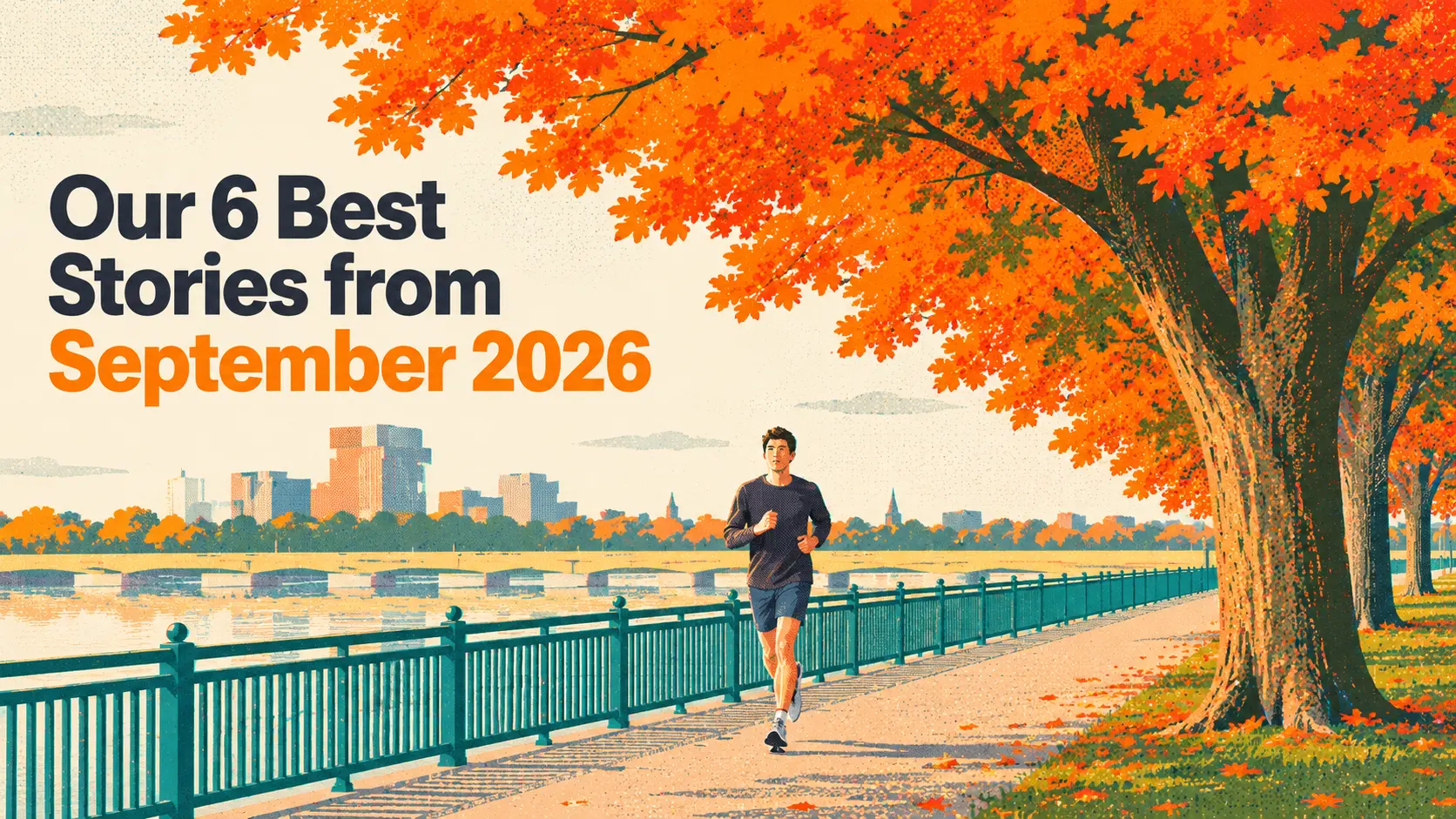 Our 6 Best Stories from September 2026